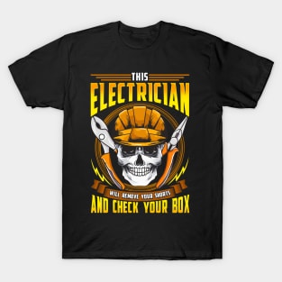 This Electrician Will Remove Your Shorts And Check Your Box T-Shirt